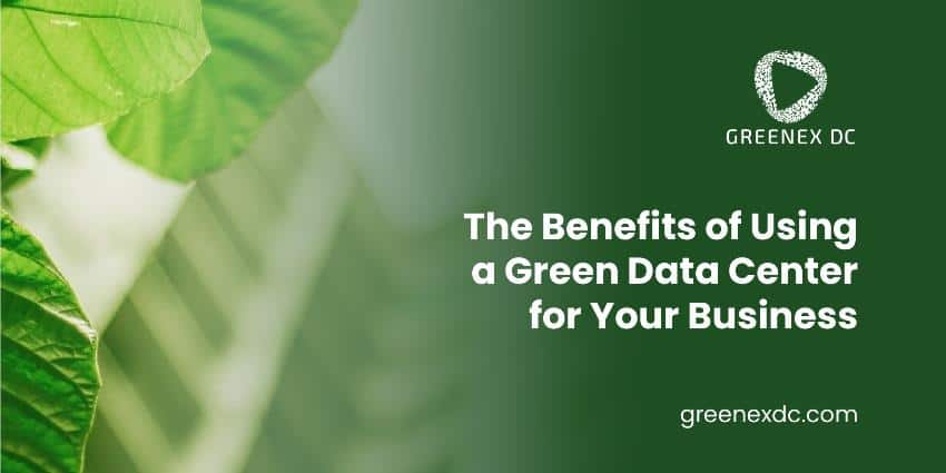 Benefits of Using a Green Data Center