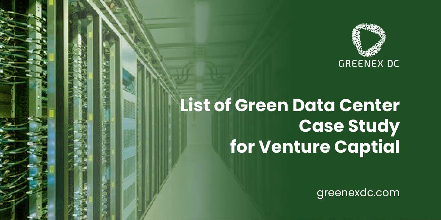 Green Data Center Case Study for Venture Capitals