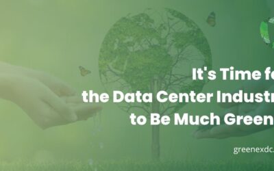 It’s Time for the Data Center Industry to Be Much Greener