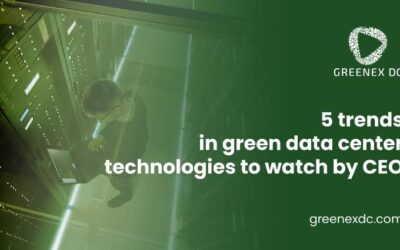 Five trends in green data centers technologies to watch by the CEO
