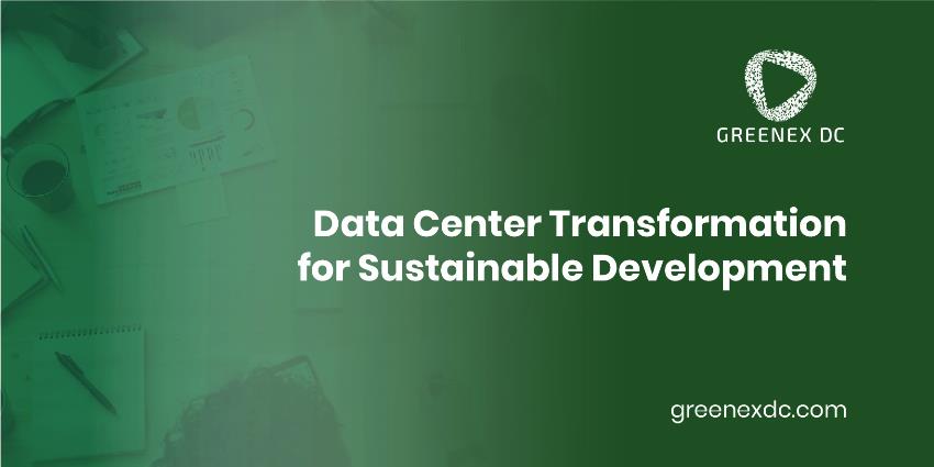 Data Center Transformation for Sustainable Development