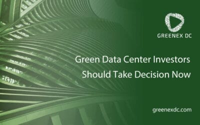 Green Data Center Investors Should Take Their Decision Now