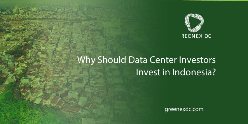 Why Should Data Center Investors Invest in Indonesia